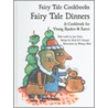 Fairy Tale Dinners: A Cookbook For Young Readers And Eaters by Jane Yolen