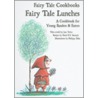 Fairy Tale Lunches: A Cookbook For Young Readers And Eaters by Jane Yolen