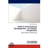 Faith in International Development - an Islamic Perspective by Shodi Abdulvasiev