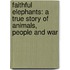 Faithful Elephants: A True Story of Animals, People and War