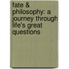 Fate & Philosophy: A Journey Through Life's Great Questions door Jim Flynn