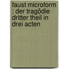 Faust microform : der Tragödie dritter Theil in drei Acten by Vischer