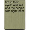 Fire in Their Eyes: Wildfires and the People Who Fight Them door Karen Magnuson Beil