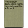 Fontes Rerum Bernensium: Bern's Geschichtsquellen, Volume 9 by Unknown