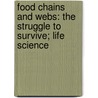 Food Chains And Webs: The Struggle To Survive; Life Science door Andrew Solway