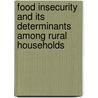 Food Insecurity and Its Determinants Among Rural Households door Tilksew Getahun Bimerew