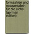 Formzahlen Und Massentafeln Für Die Eiche (German Edition)