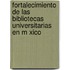 Fortalecimiento de Las Bibliotecas Universitarias En M Xico