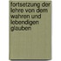 Fortsetzung Der Lehre Von Dem Wahren Und Lebendigen Glauben