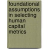 Foundational assumptions in selecting human capital metrics door Pharny Chrysler-Fox