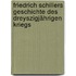 Friedrich Schillers Geschichte Des Dreyszigjährigen Kriegs