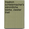 Friedrich Schleiermacher's Sämmtliche Werke, Zweiter Theil door Friedrich Schleiermacher