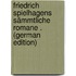 Friedrich Spielhagens Sämmtliche Romane . (German Edition)