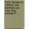 From Heroes to Villains: Are Bankers Our New Dirty Workers? by Killian Healy