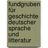 Fundgruben für Geschichte deutscher Sprache und Litteratur