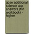 Gcse Additional Science Aqa Answers (for Workbook) - Higher