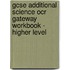 Gcse Additional Science Ocr Gateway Workbook - Higher Level