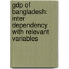 Gdp Of Bangladesh: Inter Dependency With Relevant Variables door Naz Afrin Sultana