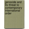 Genocide and Its Threat to Contemporary International Order door Adrian Gallagher