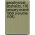 Geophysical Abstracts, 176 January-March 1959 (Volume 1106)