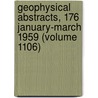 Geophysical Abstracts, 176 January-March 1959 (Volume 1106) door Dorothy B. Vitaliano