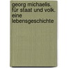 Georg Michaelis. Für Staat und Volk. Eine Lebensgeschichte by Georg Michaelis