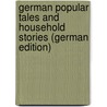 German Popular Tales and Household Stories (German Edition) door Grimm Jacob