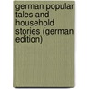 German Popular Tales and Household Stories (German Edition) by Grimm Jacob