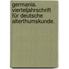 Germania. Vierteljahrschrift für deutsche Alterthumskunde. by Adalbert Jeitteles