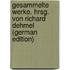 Gesammelte Werke. Hrsg. von Richard Dehmel (German Edition)