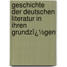 Geschichte Der Deutschen Literatur in Ihren Grundzï¿½Gen by O.E. Lessing