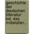 Geschichte Der Deutschen Litteratur: Bd. Das Mittelalter...