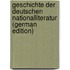 Geschichte Der Deutschen Nationalliteratur (German Edition)