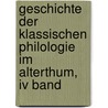 Geschichte Der Klassischen Philologie Im Alterthum, Iv Band door Ernst Friedrich August Graefenhan