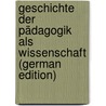 Geschichte Der Pädagogik Als Wissenschaft (German Edition) door Vogel August