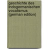 Geschichte Des Indogermanischen Vocalismus (German Edition) door Schmidt Johannes