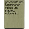Geschichte Des Sächsischen Volkes Und Staates, Volume 2... door C.C.C. Gretschel