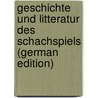 Geschichte Und Litteratur Des Schachspiels (German Edition) by Van Der Linde Antonius