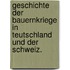 Geschichte der Bauernkriege in Teutschland und der Schweiz.