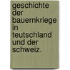 Geschichte der Bauernkriege in Teutschland und der Schweiz. door Franz Anselm Deuber