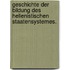 Geschichte der Bildung des hellenistischen Staatensystemes.