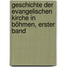 Geschichte der Evangelischen Kirche in Böhmen, Erster Band door Bernhard Franz Czerwenka