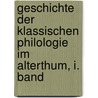 Geschichte der Klassischen Philologie im Alterthum, I. Band door Ernst Friedrich August Graefenhan