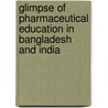 Glimpse Of Pharmaceutical Education In Bangladesh And India door Dibyajyoti Saha