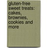 Gluten-Free Sweet Treats: Cakes, Brownies, Cookies and More door Emma Goss-Custard