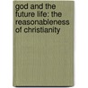 God And The Future Life: The Reasonableness Of Christianity door Charles Nordhoff