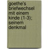 Goethe's Briefwechsel Mit Einem Kinde (1-3); Seinem Denkmal door Bettina Von Arnim