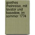 Goethes Rheinreise, mit Lavator und Basedow, im Sommer 1774