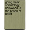 Going Clear: Scientology, Hollywood, & the Prison of Belief door Lawrence Wright