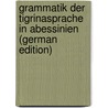 Grammatik Der Tigrinasprache in Abessinien (German Edition) by Praetorius Franz